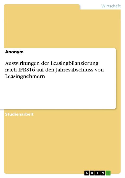 Produktbild: Auswirkungen der Leasingbilanzierung nach IFRS16 auf den Jahresabschluss von Leasingnehmern