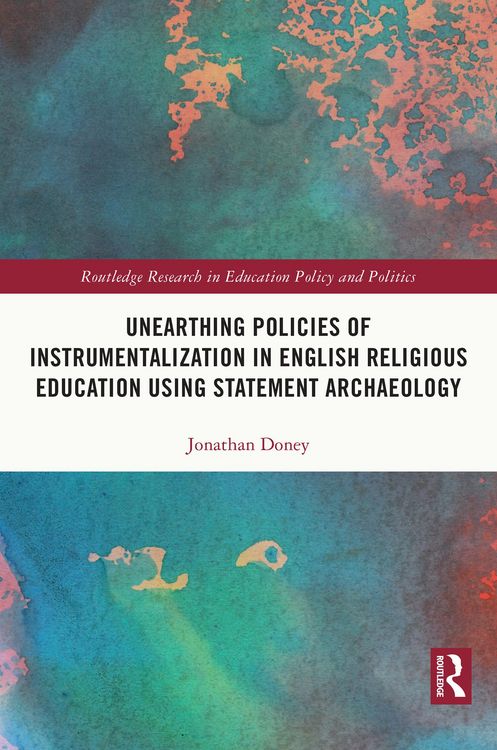 Produktbild: Unearthing Policies of Instrumentalization in English Religious Education Using Statement Archaeology