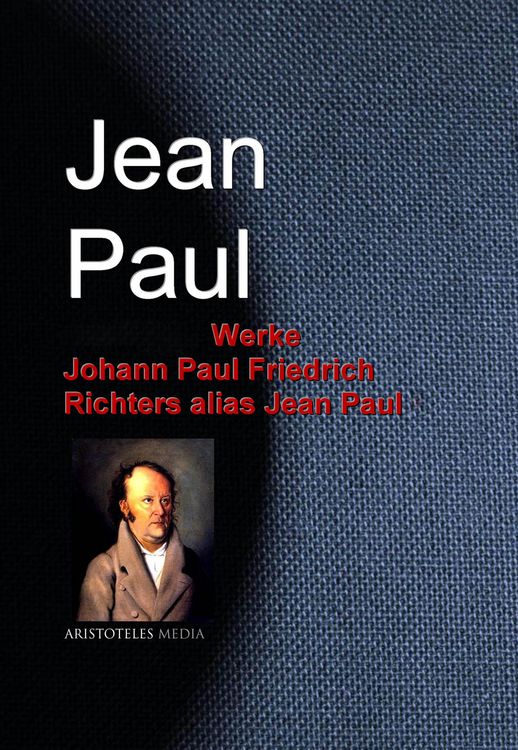 Produktbild: Gesammelte Werke Johann Paul Friedrich Richters alias Jean Paul