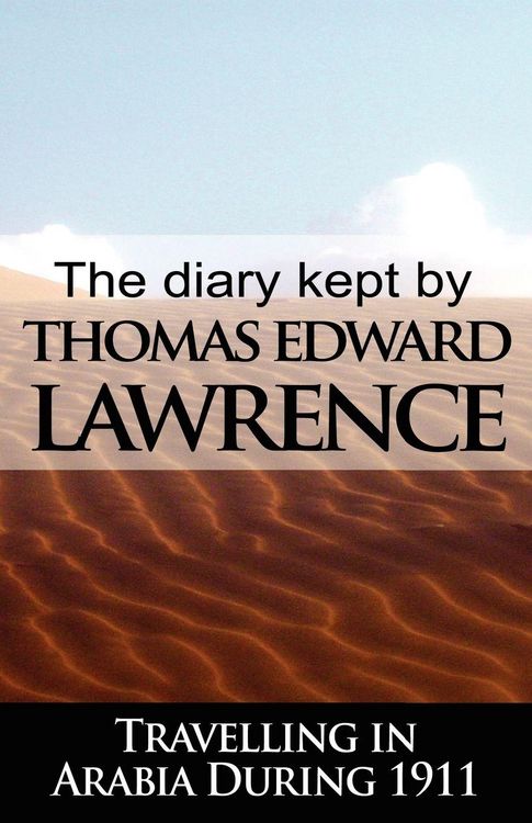 Produktbild: The Diary Kept by T. E. Lawrence While Travelling in Arabia During 1911