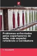 Produktbild: Problemas enfrentados pelos exportadores de seda, com especial refer&ecirc;ncia a Coimbatore