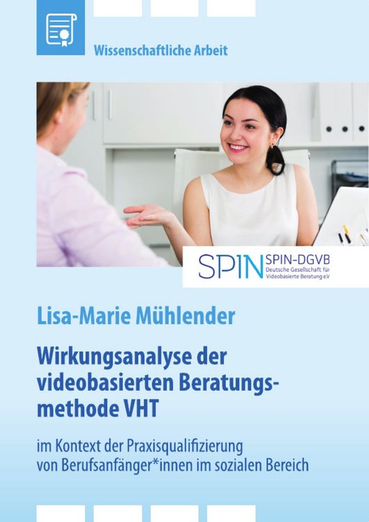 Produktbild: Wirkungsanalyse der videobasierten Beratungsmethode VHT im Kontext der Praxisqualifizierung von Berufsanf&auml;nger*innen im sozialen Bereich