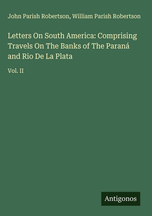 Produktbild: Letters On South America: Comprising Travels On The Banks of The Paran&aacute; and Rio De La Plata