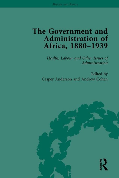 Produktbild: The Government and Administration of Africa, 1880-1939 Vol 5
