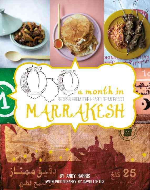 Produktbild: A Month in Marrakesh: Recipes from the Heart of Morocco
