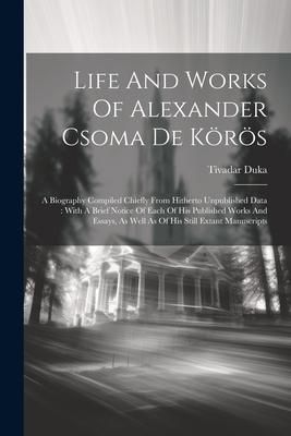 Produktbild: Life And Works Of Alexander Csoma De K&ouml;r&ouml;s