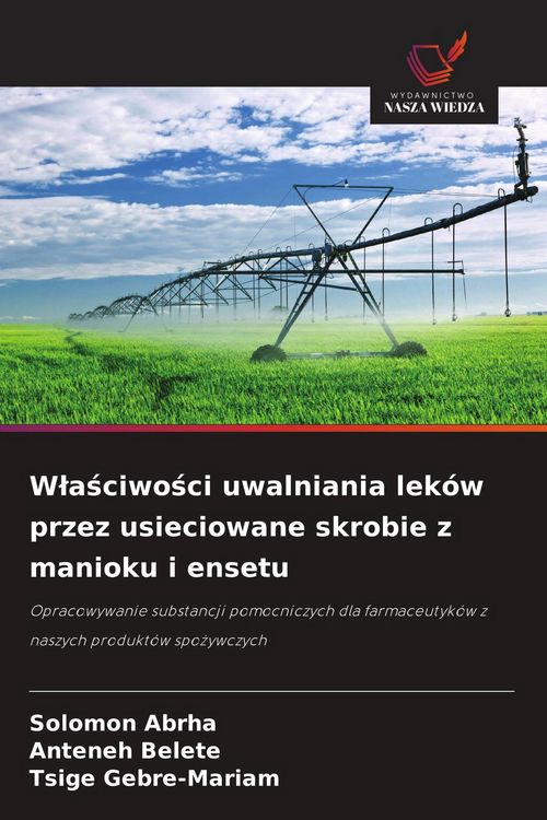 Produktbild: W&iquest;a&iquest;ciwo&iquest;ci uwalniania lek&oacute;w przez usieciowane skrobie z manioku i ensetu