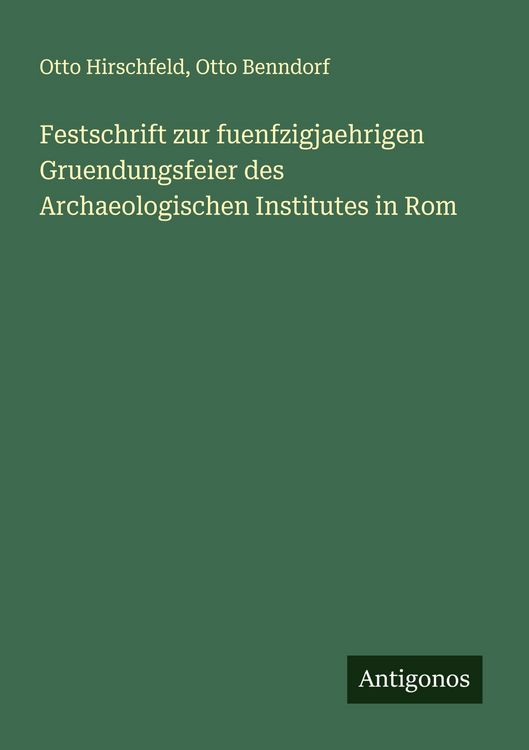 Produktbild: Festschrift zur fuenfzigjaehrigen Gruendungsfeier des Archaeologischen Institutes in Rom