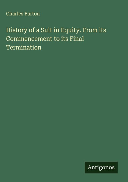 Produktbild: History of a Suit in Equity. From its Commencement to its Final Termination