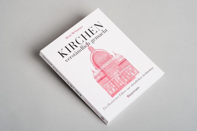 Produktbild: Kirchen - verst&auml;ndlich gemacht. Eine illustrierte und verst&auml;ndliche Baustilkunde zur christlichen Architektur: Kathedralen, Kapellen, Kl&ouml;stern, Abteien und Tempeln. Mit Grund- und Aufrissen, Detail- und Gesamtansichten