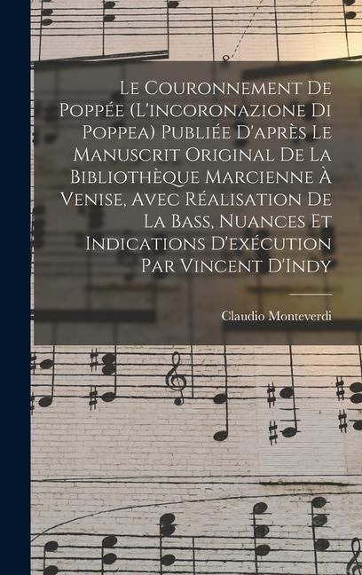 Produktbild: Le couronnement de Popp&eacute;e (L'incoronazione di Poppea) Publi&eacute;e d'apr&egrave;s le manuscrit original de la Biblioth&egrave;que Marcienne &agrave; Venise, avec r&eacute;alisation de