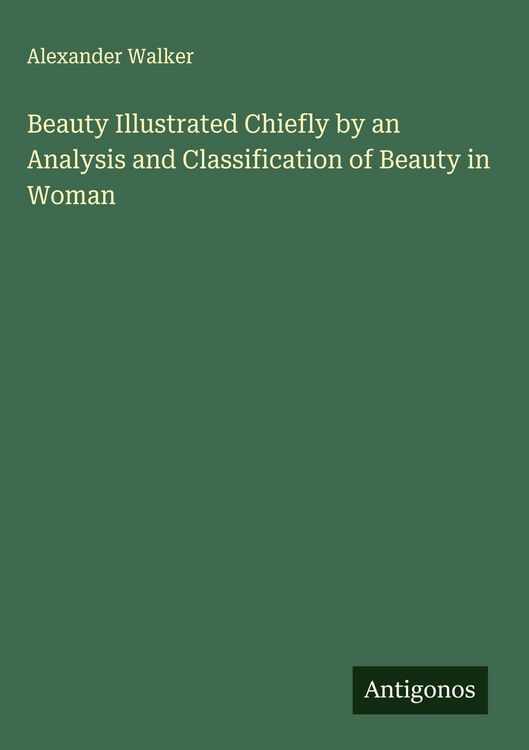 Produktbild: Beauty Illustrated Chiefly by an Analysis and Classification of Beauty in Woman