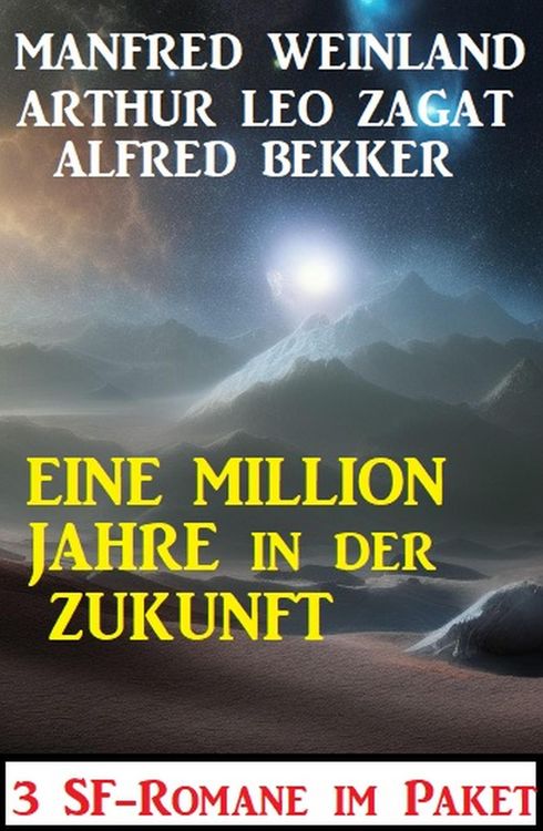Produktbild: Eine Million Jahre in der Zukunft: 3 SF-Romane