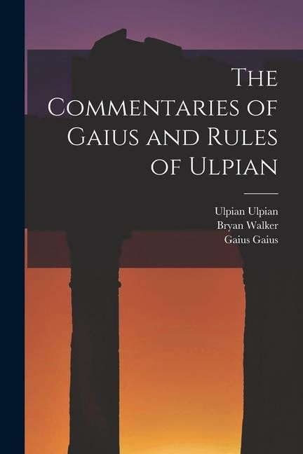 Produktbild: The Commentaries of Gaius and Rules of Ulpian
