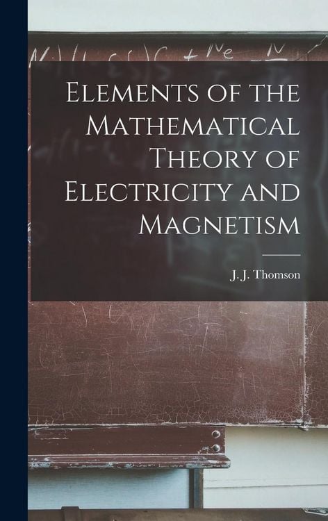 Produktbild: Elements of the Mathematical Theory of Electricity and Magnetism