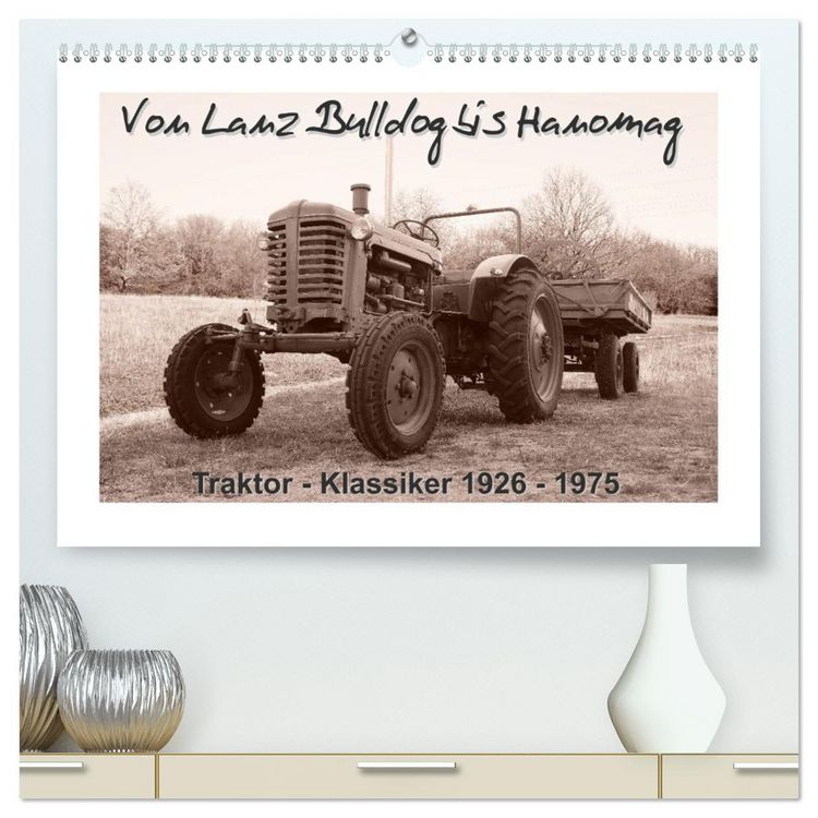 Produktbild: Von Lanz Bulldog bis Hanomag Traktor - Klassiker 1926 - 1975 (hochwertiger Premium Wandkalender 2026 DIN A2 quer), Kunstdruck in Hochglanz