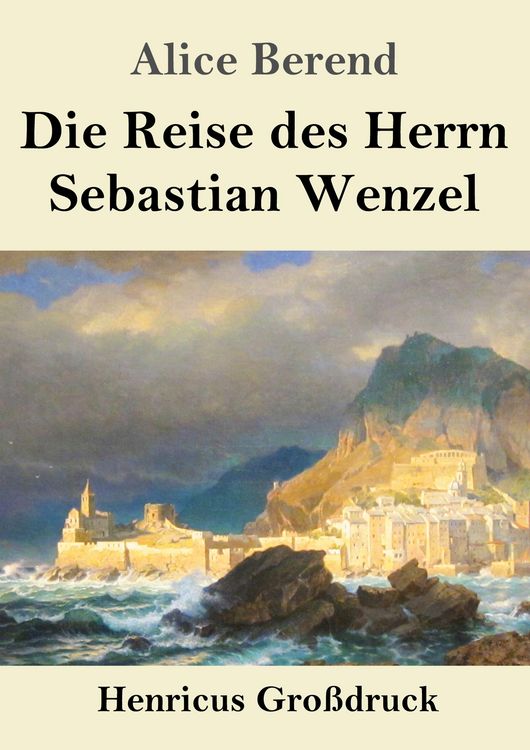 Produktbild: Die Reise des Herrn Sebastian Wenzel (Gro&szlig;druck)
