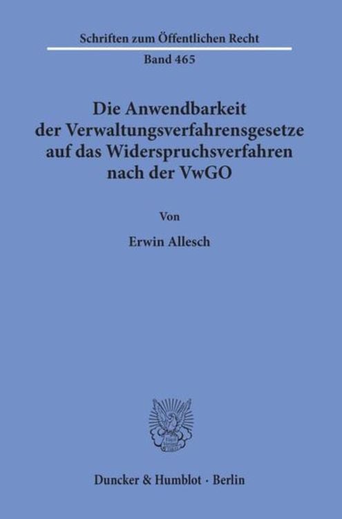 Produktbild: Die Anwendbarkeit der Verwaltungsverfahrensgesetze auf das Widerspruchsverfahren nach der VwGO.