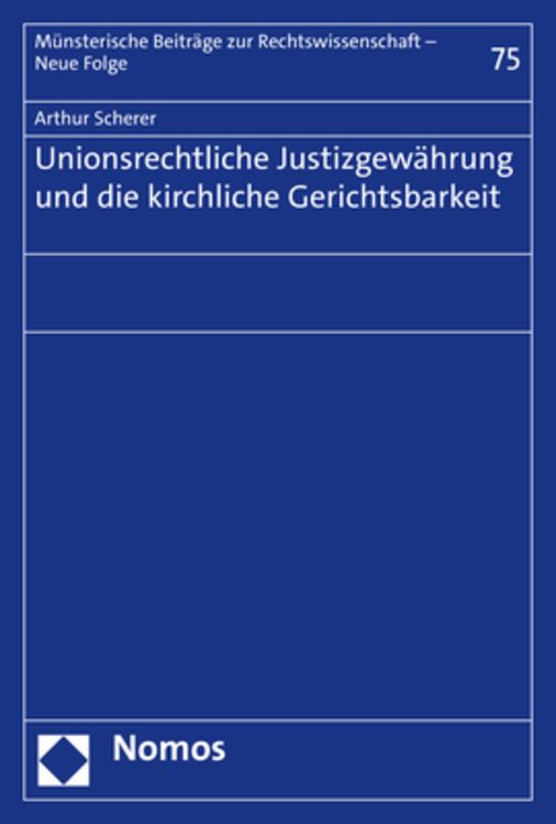 Bild vom Artikel Unionsrechtliche Justizgewährung und die kirchliche Gerichtsbarkeit vom Autor Arthur Scherer