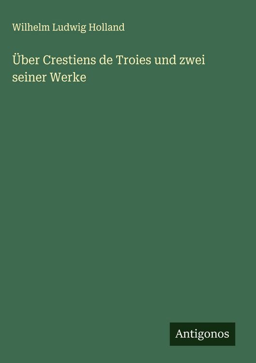 Produktbild: &Uuml;ber Crestiens de Troies und zwei seiner Werke