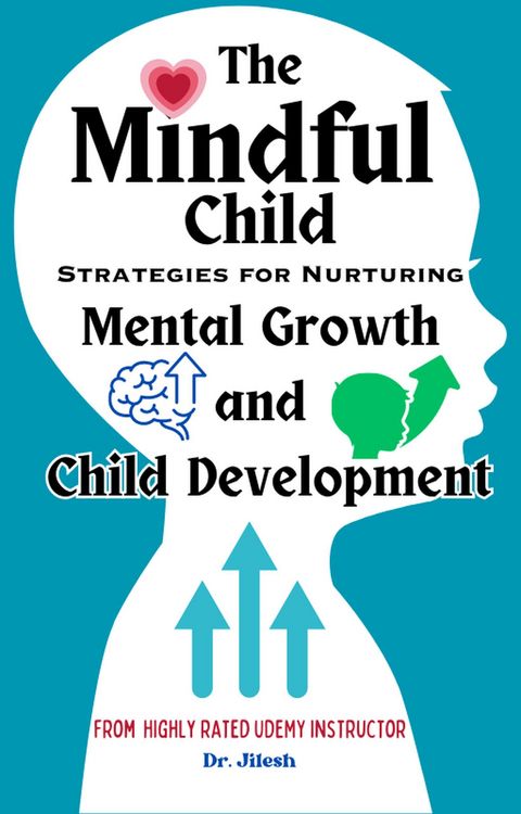 Produktbild: The Mindful Child: Strategies for Nurturing Mental Growth and Child Development (Health & Wellness)
