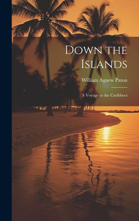 Produktbild: Down the Islands: A Voyage to the Caribbees