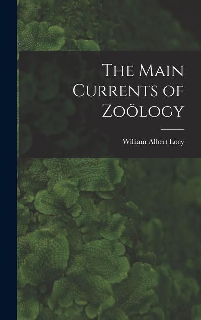 Produktbild: The Main Currents of Zo&ouml;logy
