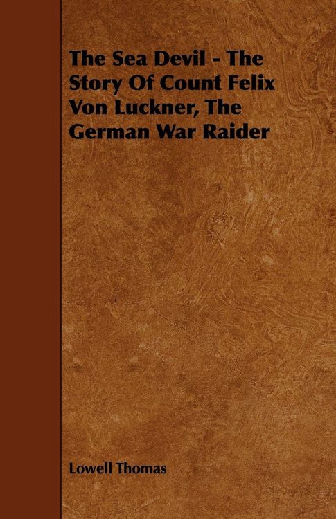 Produktbild: The Sea Devil - The Story Of Count Felix Von Luckner, The German War Raider