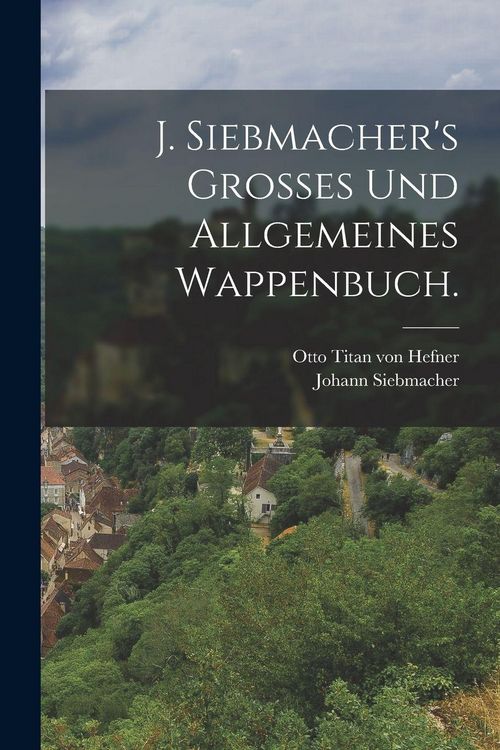 Produktbild: J. Siebmacher's Grosses und allgemeines Wappenbuch.