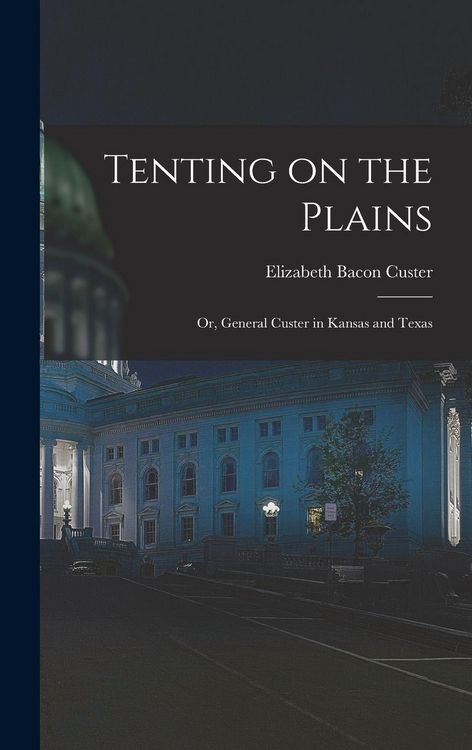 Produktbild: Tenting on the Plains; or, General Custer in Kansas and Texas