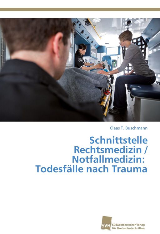 Produktbild: Schnittstelle Rechtsmedizin / Notfallmedizin: Todesf&auml;lle nach Trauma