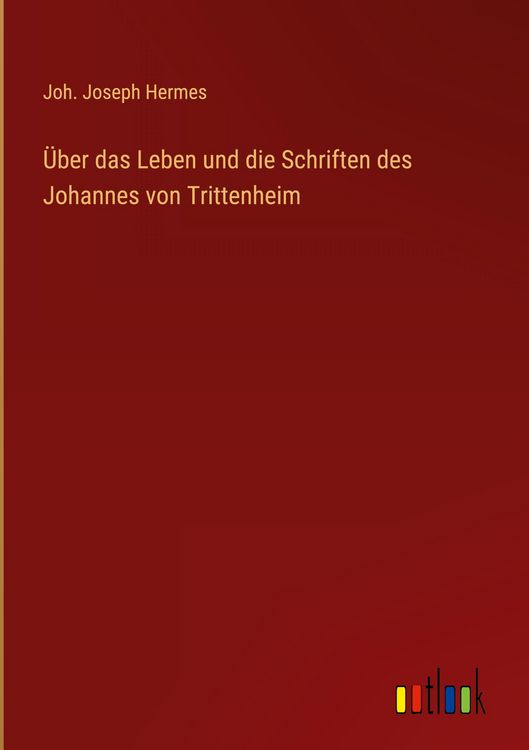 Produktbild: &Uuml;ber das Leben und die Schriften des Johannes von Trittenheim
