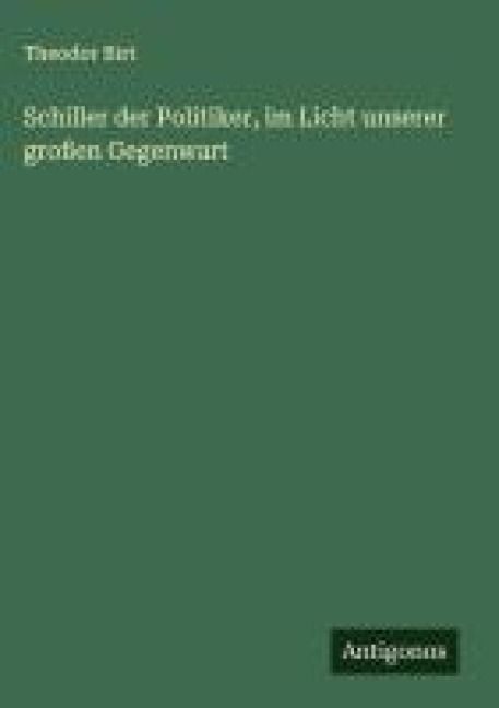 Produktbild: Schiller der Politiker, im Licht unserer gro&szlig;en Gegenwart