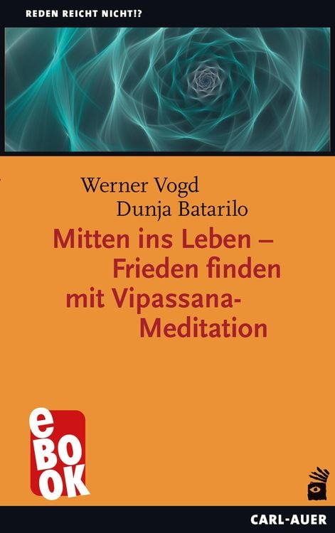 Produktbild: Mitten ins Leben - Frieden finden mit Vipassana-Meditation