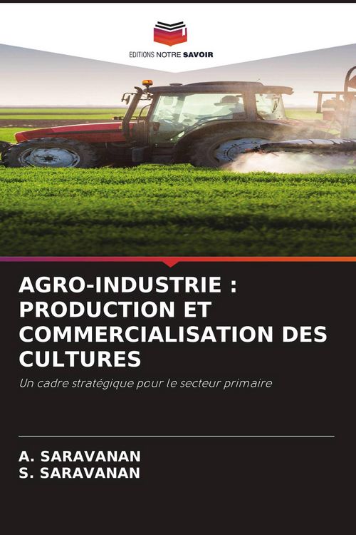 Produktbild: AGRO-INDUSTRIE : PRODUCTION ET COMMERCIALISATION DES CULTURES