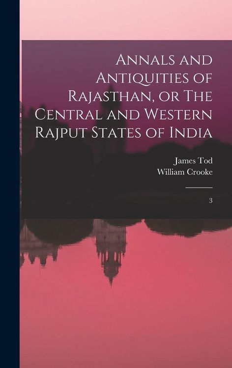 Produktbild: Annals and Antiquities of Rajasthan, or The Central and Western Rajput States of India: 3