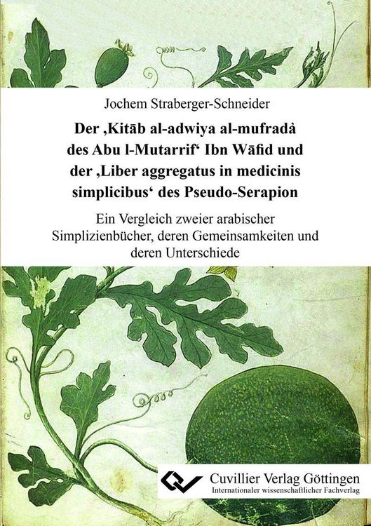Produktbild: Der &rsquo;Kitāb al-adwiya al-mufrada҆ des Abu l-Mutarrif&rsquo; Ibn Wāfid und der &rsquo;Liber aggregatus in medicinis simplicibus&rsquo; des Pseudo-Serapion
