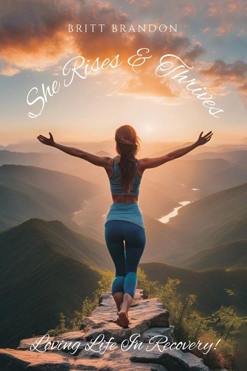 Produktbild: She Rises & Thrives, Loving Life In Recovery!