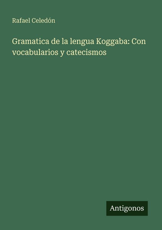 Produktbild: Gramatica de la lengua Koggaba: Con vocabularios y catecismos