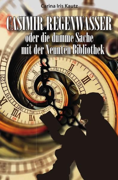 Produktbild: Casimir Regenwasser / Casimir Regenwasser oder die dumme Sache mit der Neunten Bibliothek
