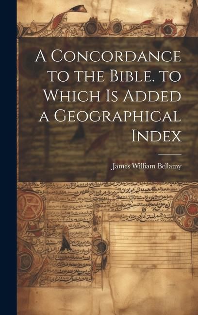 Produktbild: A Concordance to the Bible. to Which Is Added a Geographical Index