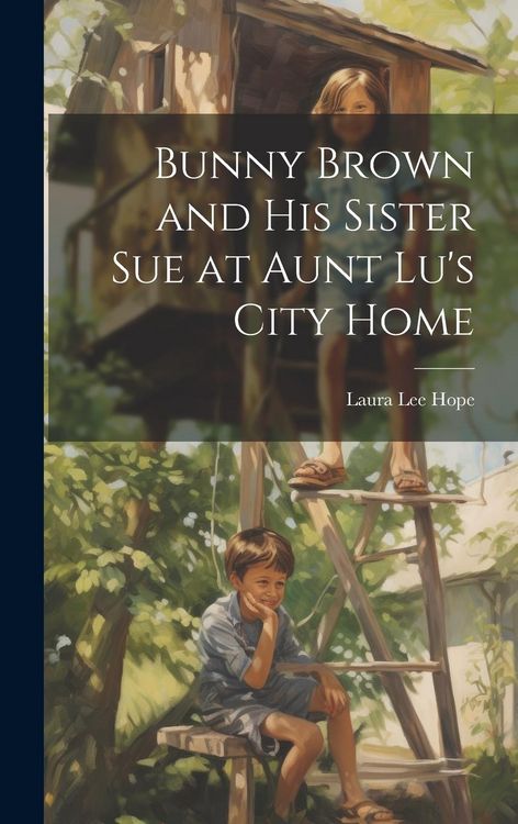 Produktbild: Bunny Brown and His Sister Sue at Aunt Lu's City Home
