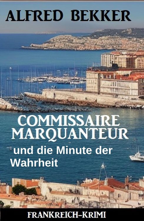 Produktbild: Commissaire Marquanteur und die Minute der Wahrheit: Frankreich Krimi