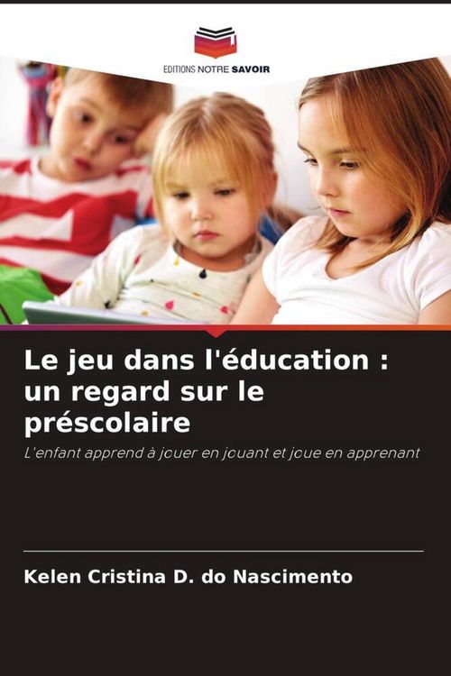 Produktbild: Le jeu dans l'&eacute;ducation : un regard sur le pr&eacute;scolaire