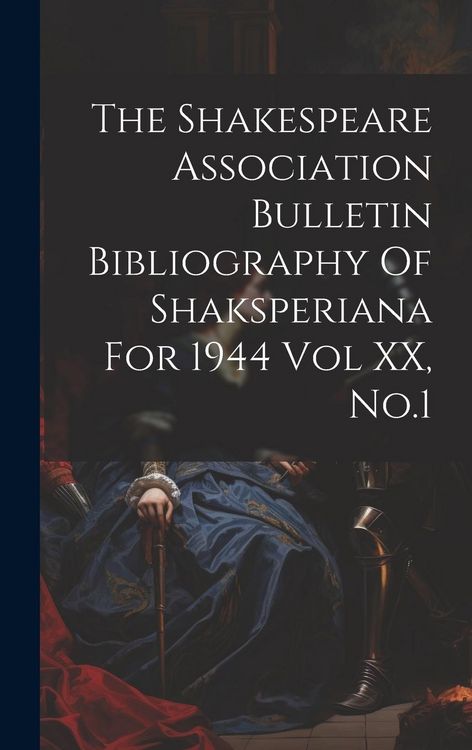 Produktbild: The Shakespeare Association Bulletin Bibliography Of Shaksperiana For 1944 Vol XX, No.1