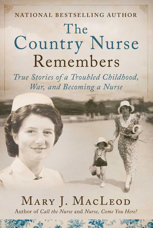 Produktbild: The Country Nurse Remembers: True Stories of a Troubled Childhood, War, and Becoming a Nurse (the Country Nurse Series, Book Three)Volume 3