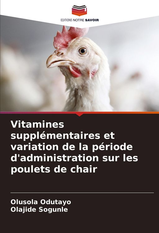Produktbild: Vitamines suppl&eacute;mentaires et variation de la p&eacute;riode d'administration sur les poulets de chair