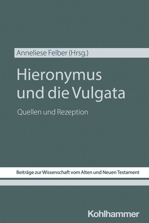Bild vom Artikel Hieronymus und die Vulgata vom Autor Anneliese Felber