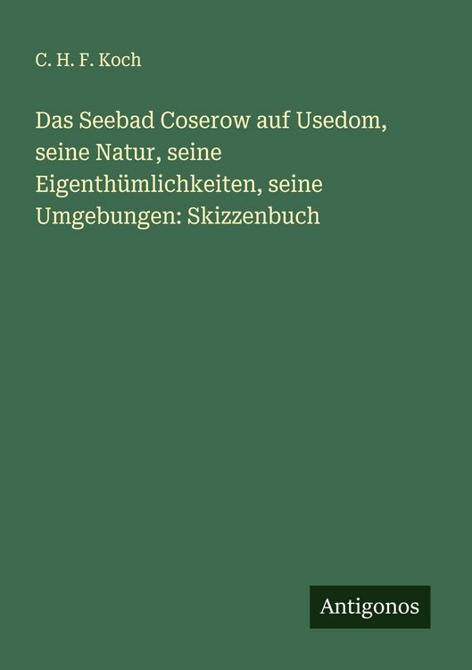 Produktbild: Das Seebad Coserow auf Usedom, seine Natur, seine Eigenth&uuml;mlichkeiten, seine Umgebungen: Skizzenbuch