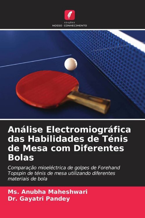 Produktbild: An&aacute;lise Electromiogr&aacute;fica das Habilidades de T&eacute;nis de Mesa com Diferentes Bolas